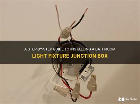 how to install bathroom light fixture junction box|junction box installation instructions.